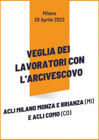 Veglia dei lavoratori con l'arcivescovo - Acli Milano Monza e Brianza (MI) e Acli Como (CO)