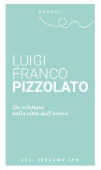 Luigi Franco Pizzolato - Da cristiani nella città dell'uomo