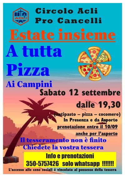ESTATE INSIEME A TUTTA PIZZA - AI CAMPINI - CIRCOLO ACLI PRO CANCELLI (FI)