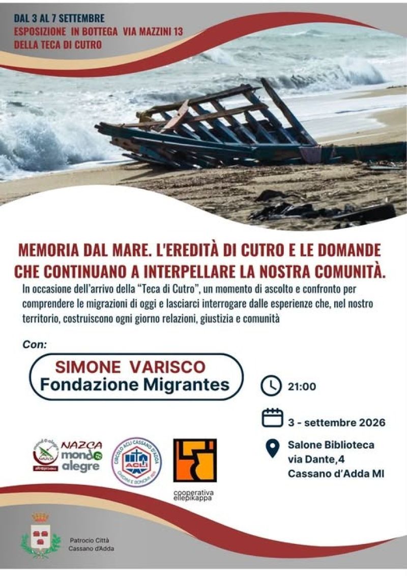 MEMORIA DAL MARE. L'EREDITA' DI CUTRO E LE DOMANDE CHE CONTINUANO A INTERPELLARE LA NOSTRA COMUNITA' - CASSANO D'ADDA (MI) - CIRCOLO ACLI CASSANO D'ADDA (MI)
