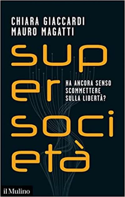 Supersocietà - Chiara Giaccardi e Mauro Magatti