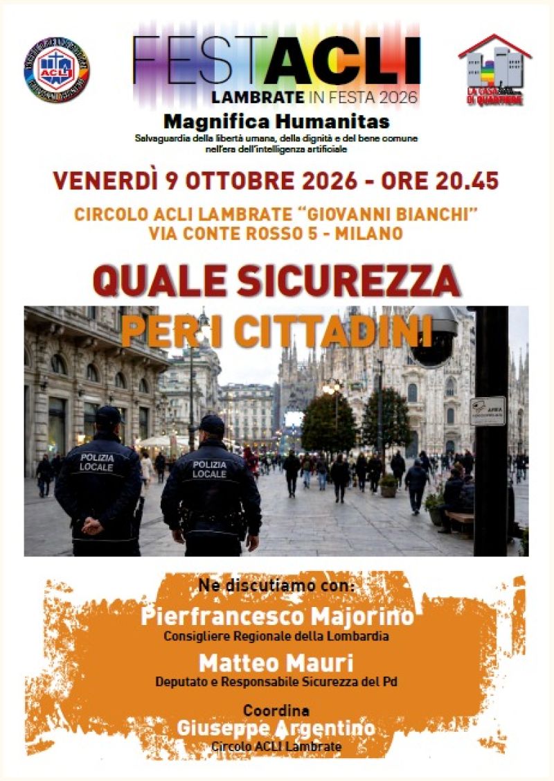 FEST'ACLI - LAMBRATE IN FESTA 2026 - QUALE SICUREZZA PER I CITTADINI - INCONTRO - MILANO (MI) - CIRCOLO ACLI LAMBRATE (MI)