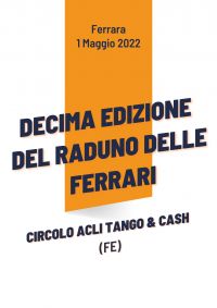 Decima edizione del raduno delle Ferrari - Circolo Acli Tango &amp; Cash (FE)