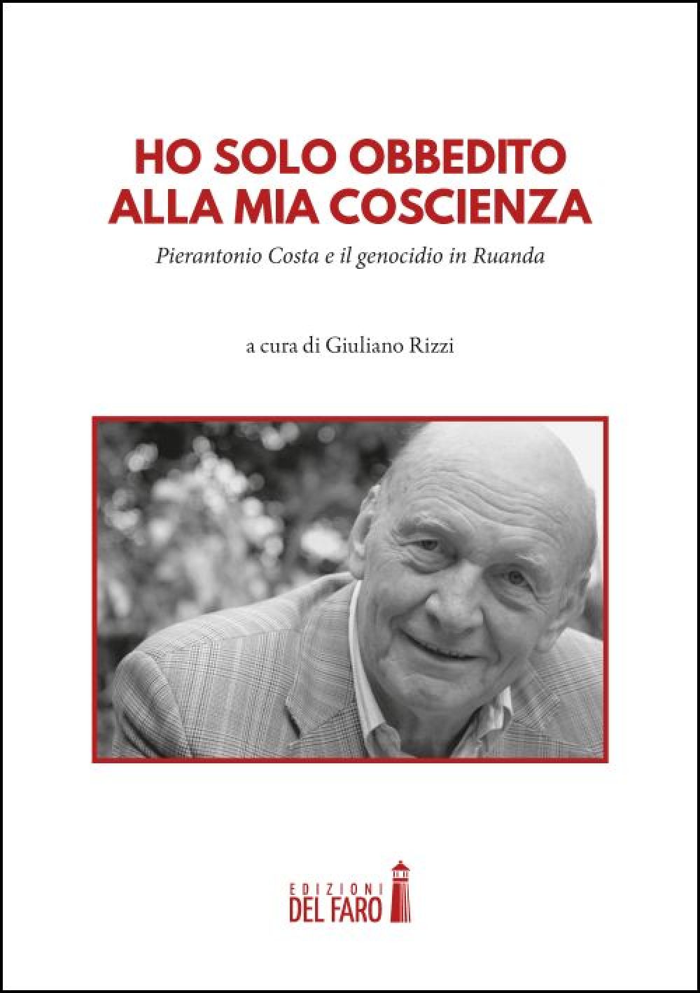 Ho solo obbedito alla mia coscienza - Giuliano Rizzi