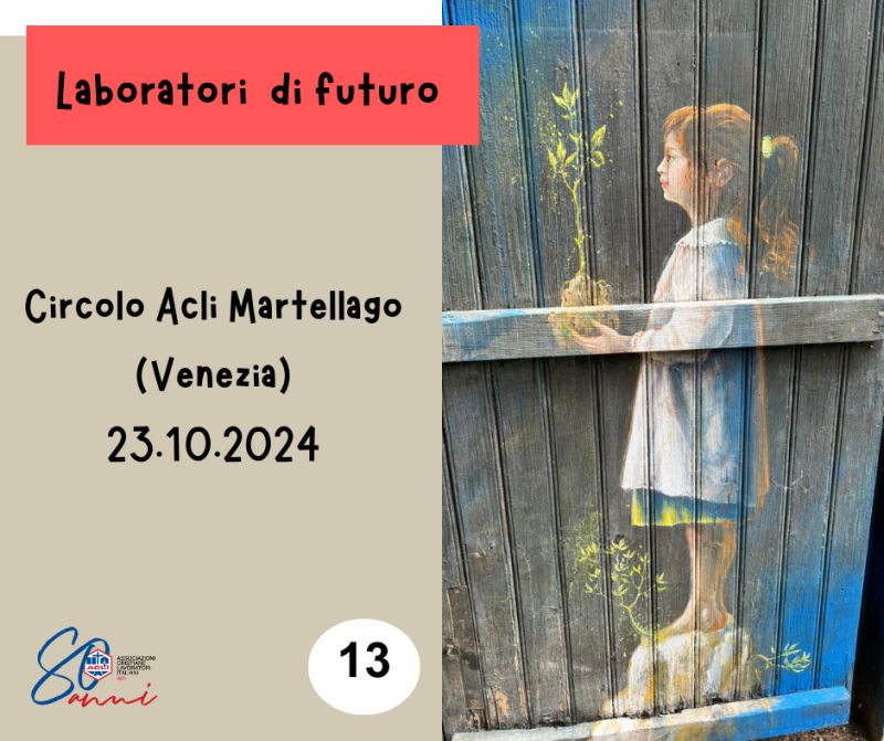 Laboratorio di futuro 13: Circolo Acli Martellago (Venezia)