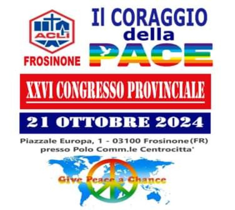 XXVI Congresso Provinciale: Il Coraggio della Pace - Acli Frosinone (FR)