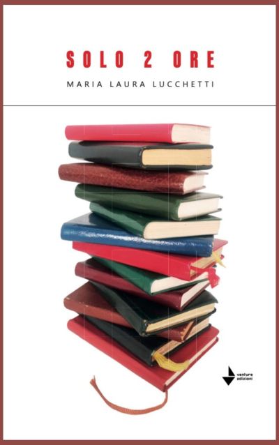 Solo 2 ore - Maria Laura Lucchetti