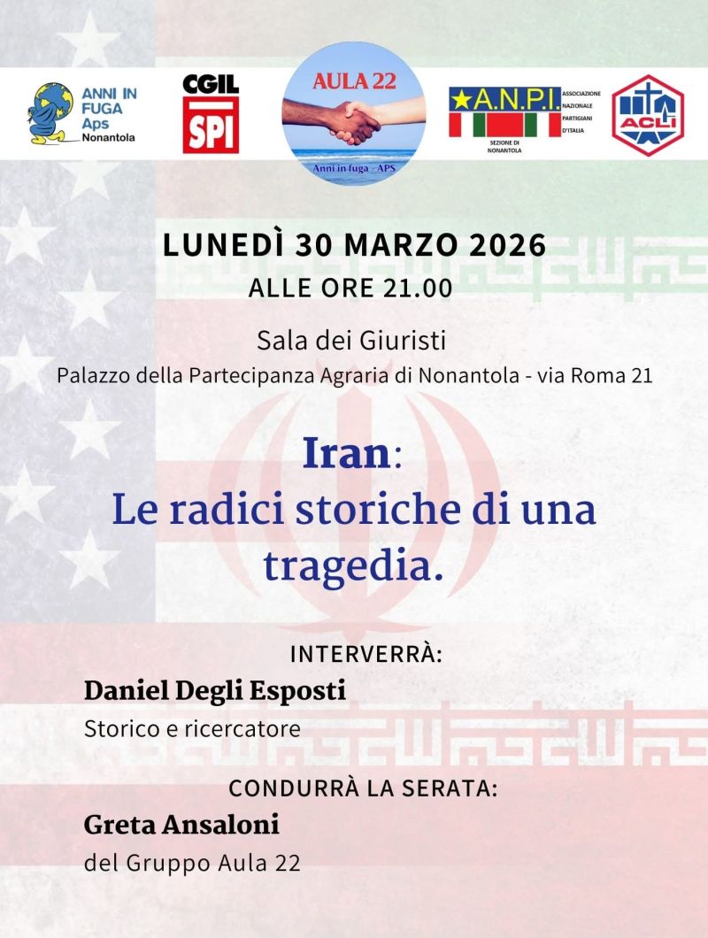 IRAN: LE RADICI STORICHE DI UNA TRAGEDIA - UN INCONTRO PER APPROFONDIRE, ASCOLTARE, CONFRONTARSI - NONANTOLA (MO) - CIRCOLO ACLI ANNI IN FUGA AFF. ACLI MODENA (MO) - ACLI MODENA (MO)