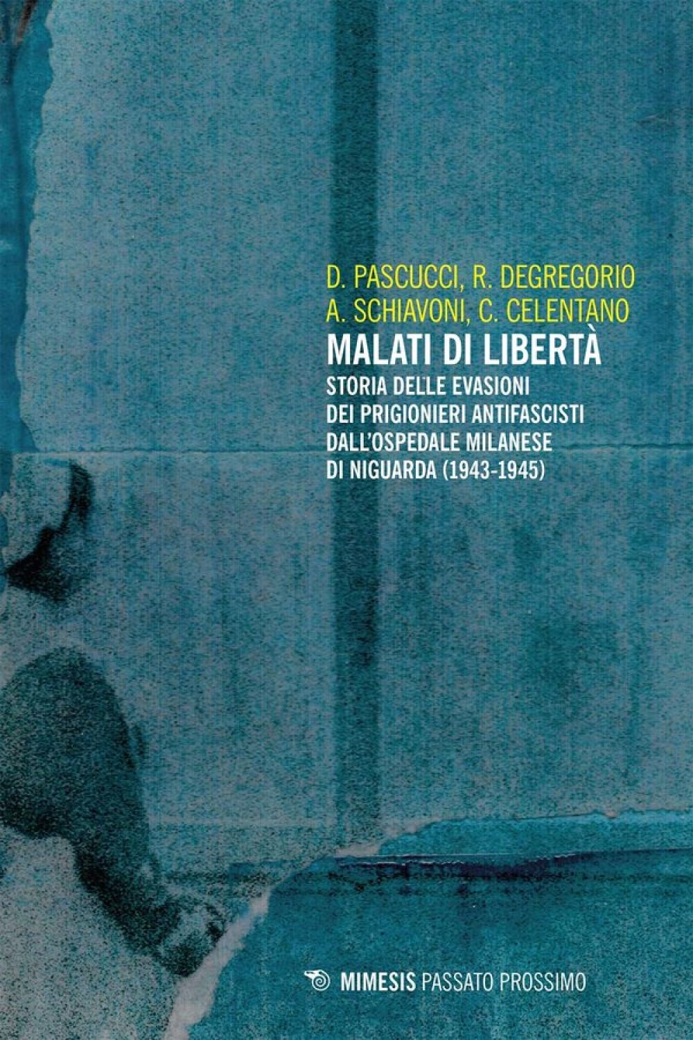 Malati di libertà - D. Pascucci, R. DeGregorio, A.Schiavoni, C.Celentano