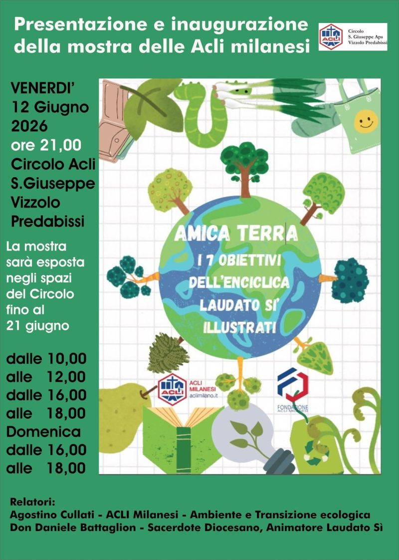 PRESENTAZIONE E INAUGURAZIONE DELLA MOSTRA DELLE ACLI MILANESI "AMICA TERRA" - CIRCOLO ACLI SAN GIUSEPPE APS VIZZOLO DREDABISSI (MI) - ACLI MILANESI -