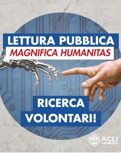 RICERCA DI VOLONTARI LETTORI/LETTRICI - LETTURA PUBBLICA DI MAGNIFICA HUMANITAS - MESTRE (VE) - ACLI VENEZIA