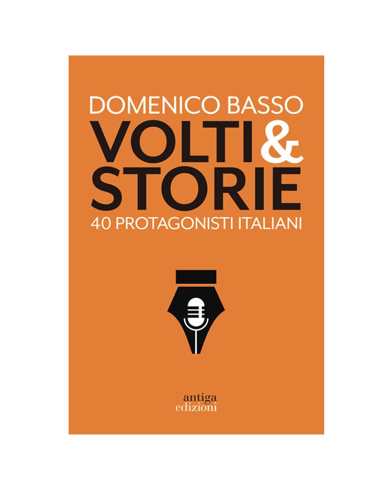 Volti & Storie: 40 protagonisti italiani - Domenico Basso