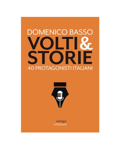 Volti &amp; Storie: 40 protagonisti italiani - Domenico Basso