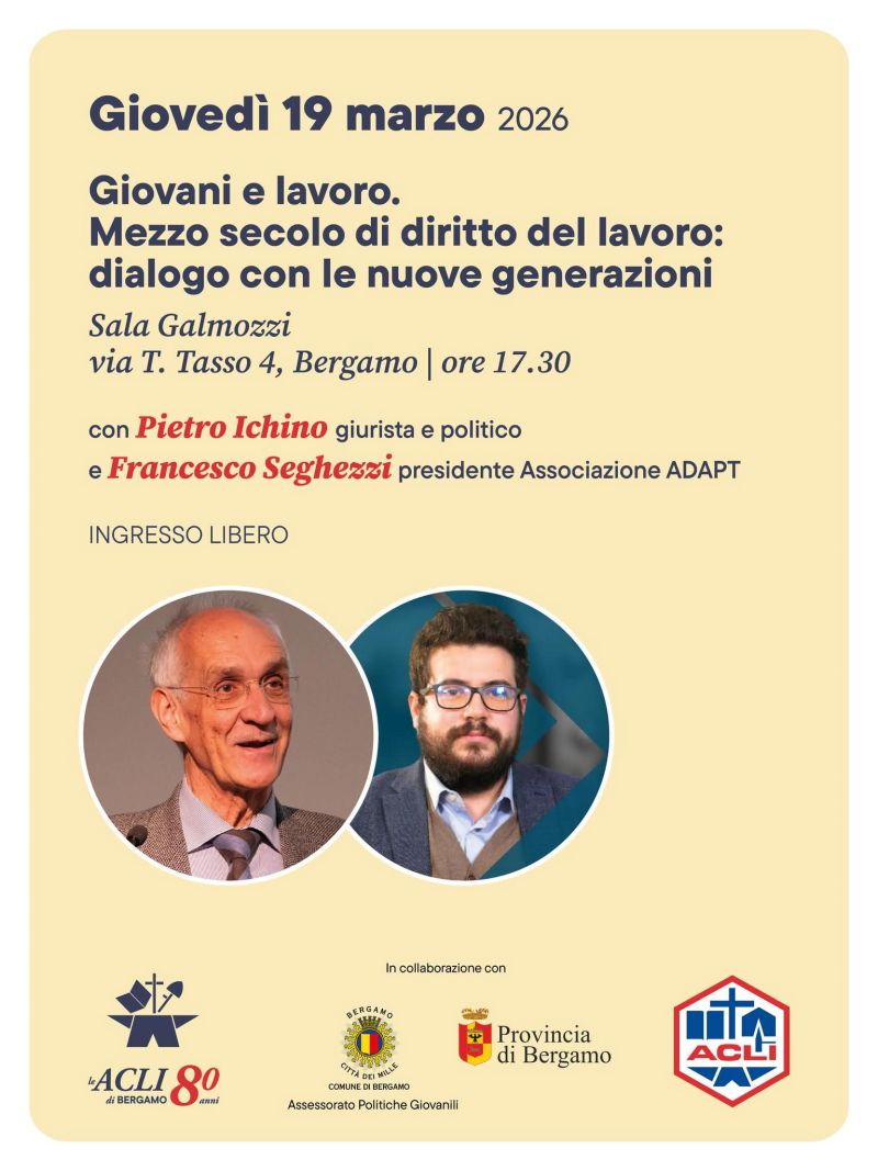 GIOVANI E LAVORO - MEZZO SECOLO DI DIRITTO DEL LAVORO: DIALOGO CON LE NUOVE GENERAZIONI - BERGAMO