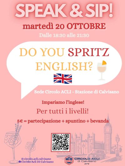 SPEAK E SIP! DO YOU SPRITZ ENGLISH? - PER TUTTI I LIVELLI - CIRCOLO ACLI DI CALVISANO (BS) - CALVISANO (BS)