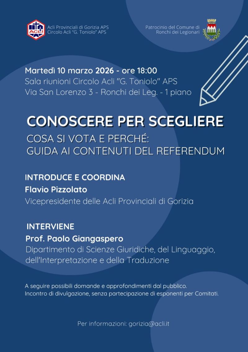 CONOSCERE E SCEGLIERE - COSA SI VOTA E PERCHÈ - INCONTRO PUBBLICO - ACLI GORIZIA (GO) - CIRCOLO ACLI G. TONIOLO (GO) - GORIZIA (GO)