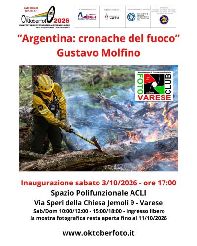 OKTOBERFOT 2026 - ARGENTINA: CRONACHE DEL FUOCO - GUSTAVO MOLFINO - ACLI VARESE ARTE E SPETTACOLO - VARESE