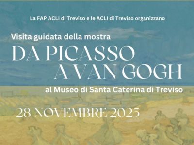 Visita guidata a della mostra "Da Picasso a Van Gogh" - Treviso - FAP Acli Treviso e Acli Treviso (TV)