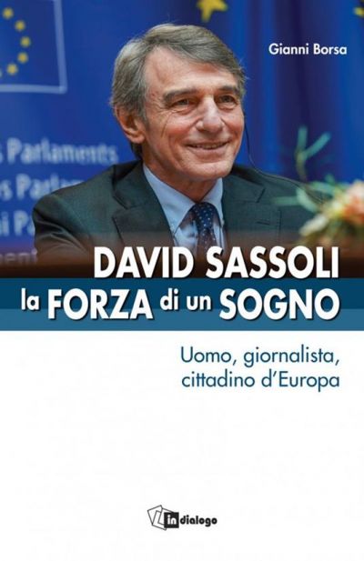 David Sassoli, la FORZA di un SOGNO - Gianni Borsa