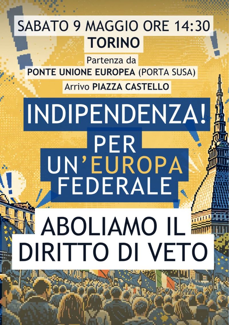 INDIPENDENZA! PER UN'EUROPA FEDERALE ABOLIAMO IL DIRITTO DI VETO - CORTEO - TORINO - ACLI TORINO (TO)