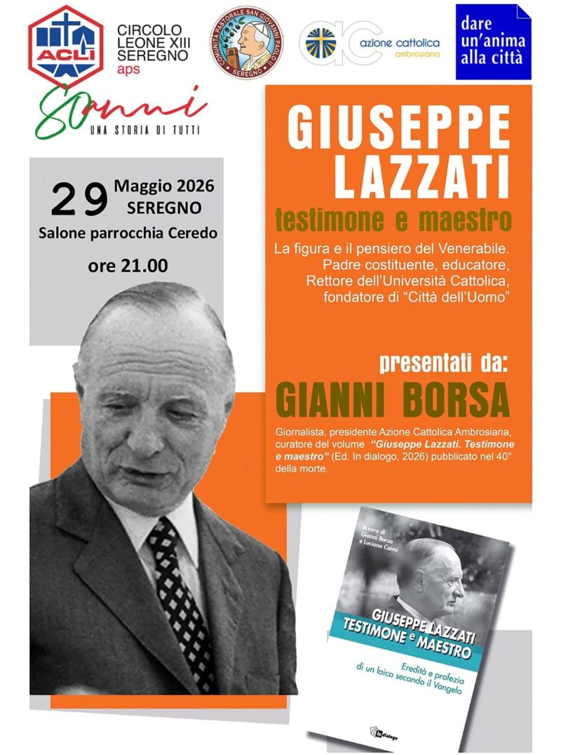 GIUSEPPE LAZZATI, TESTIMONE E MAESTRO - SEREGNO (MB)