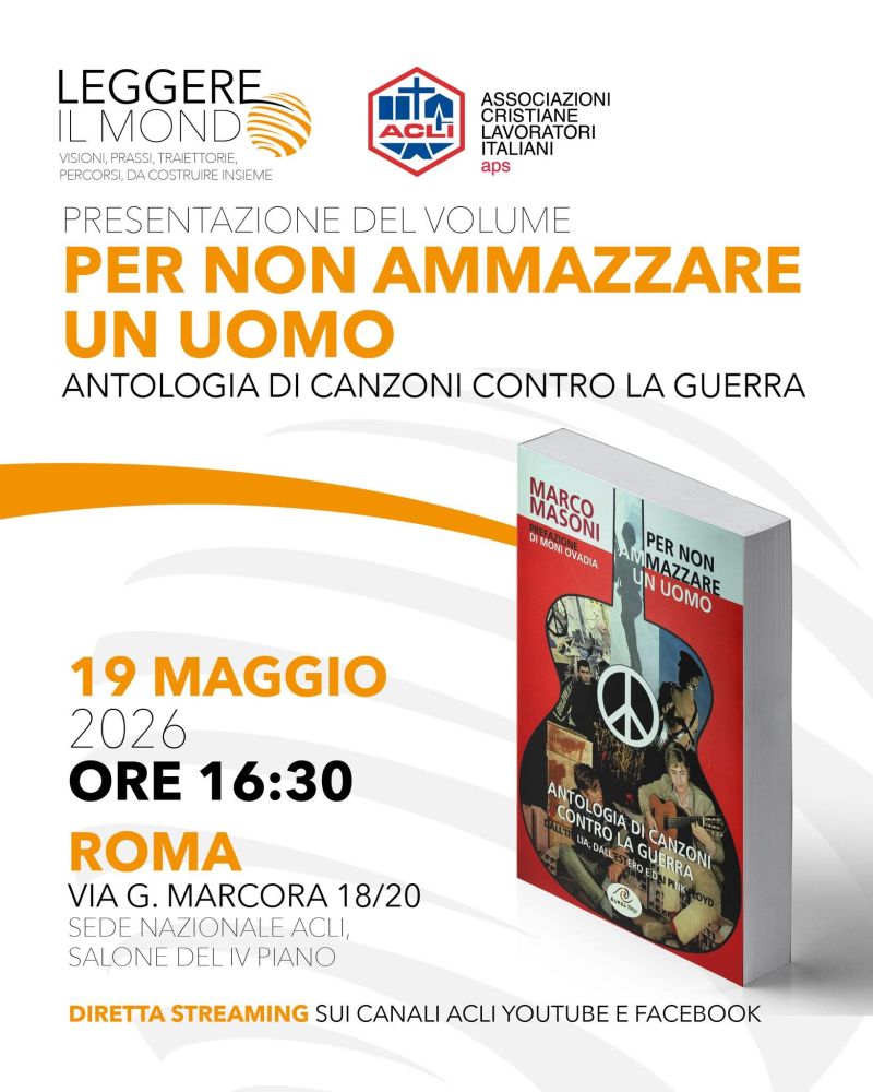 PRESENTAZIONE DEL VOLUME "PER NON AMMAZZARE UN UOMO" - ANTOLOGIA DI CANZONI CONTRO LA GUERRA - ROMA - ACLI SEDE NAZIONALE (RM)