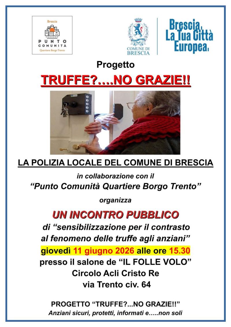 TRUFFE? NO GRAZIE! - SENSIBILIZZAZIONE PER IL CONTRASTO AL FENOMENO DELLE TRUFFE AGLI ANZIANI - BORGO TRENTO (BS) - CIRCOLO ACLI CRISTO RE (BS)