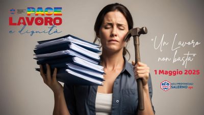 Un lavoro non basta: 1 Maggio 2025 - Acli Salerno (SA)