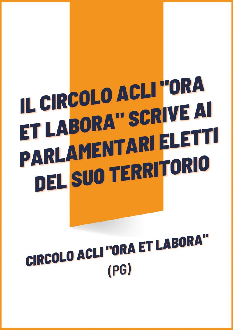 Il circolo Acli "Ora et labora" (PG) scrive ai parlamentari eletti del suo territorio