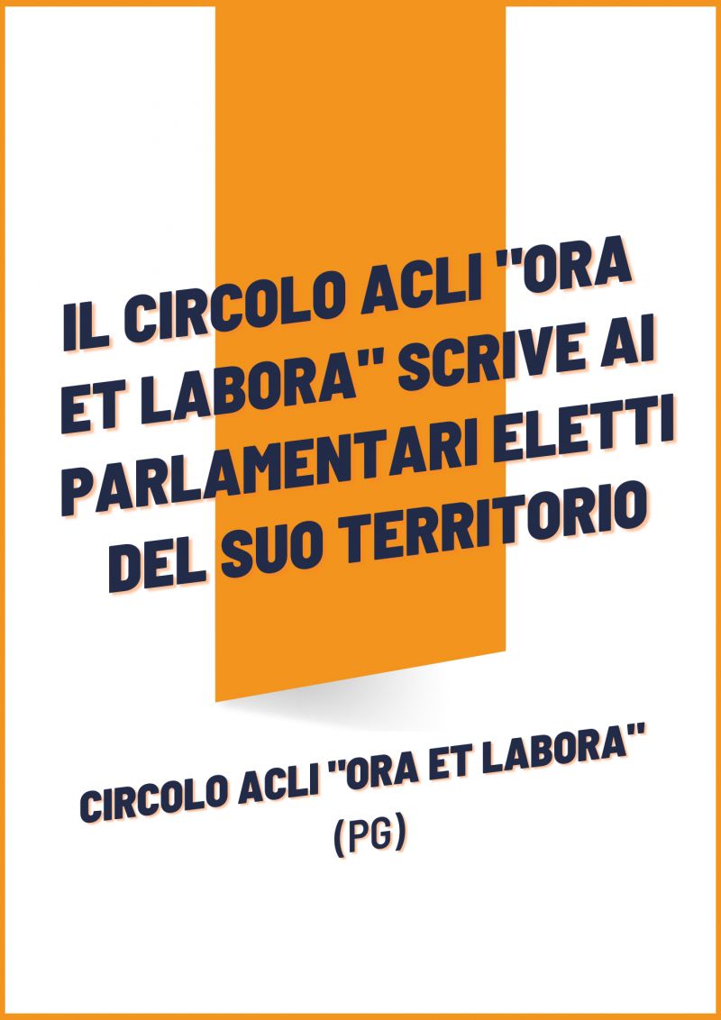 Il circolo Acli "Ora et labora" (PG) scrive ai parlamentari eletti del suo territorio