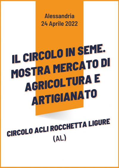 Il circolo in seme. Mostra mercato di agricoltura e artigianato - Circolo Acli Rocchetta Ligure ( AL)