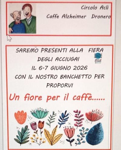 UN FIORE PER IL CAFFÈ - BANCHETTO SOLIDALE - DRONERO (CN) - CIRCOLO ACLI CAFFÈ ALZHEIMER DI DRONERO (CN)