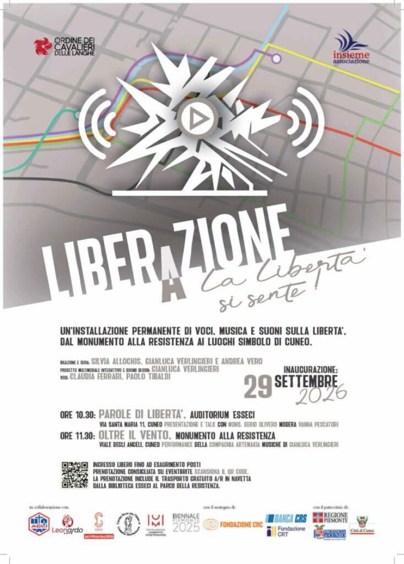 LIBERAZIONE-LA LIBERTÀ SI SENTE - INAUGURAZIONE - INSTALLAZIONE PERMANENTE DI VOCI, MUSICA, SUONI SULLA LIBERTÀ - ACLI CUNEO - CUNEO (CN)
