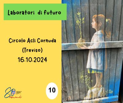 Laboratorio di futuro 10: Circolo Cornuda (Treviso)