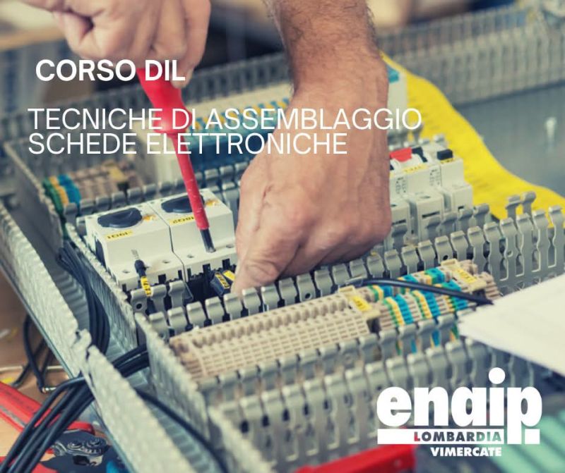 CORSO DIL - TECNICHE DI ASSEMBLAGGIO SCHEDE ELETTRONICHE - ENAIP VIMERCATE (MB) - VIMERCATE (MB)
