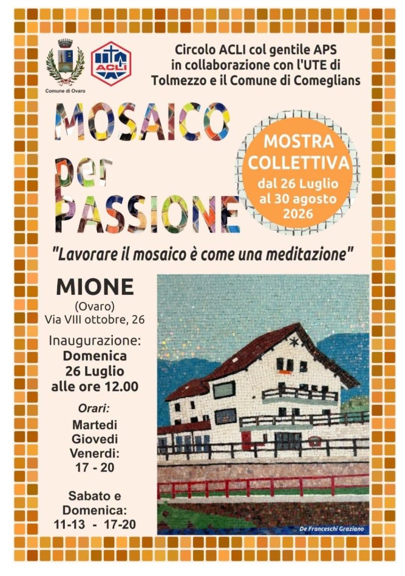 MOSAICO PER PASSIONE MOSTRA COLLETTIVA - MIONE OVANO (UD) - CIRCOLO ACLI COL GENTILE APS