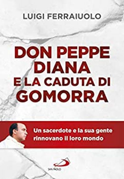 Don Peppe Diana e la Caduta di Gomorra - Luigi Ferraiuolo