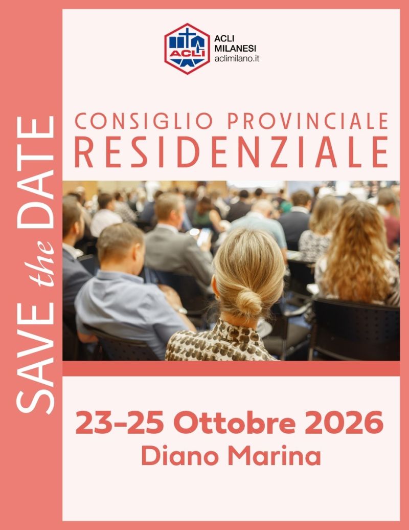 SAVE THE DATE CONSIGLIO PROVINCIALE RESIDENZIALE - DIANO MARINA - ACLI MILANESI - MILANO