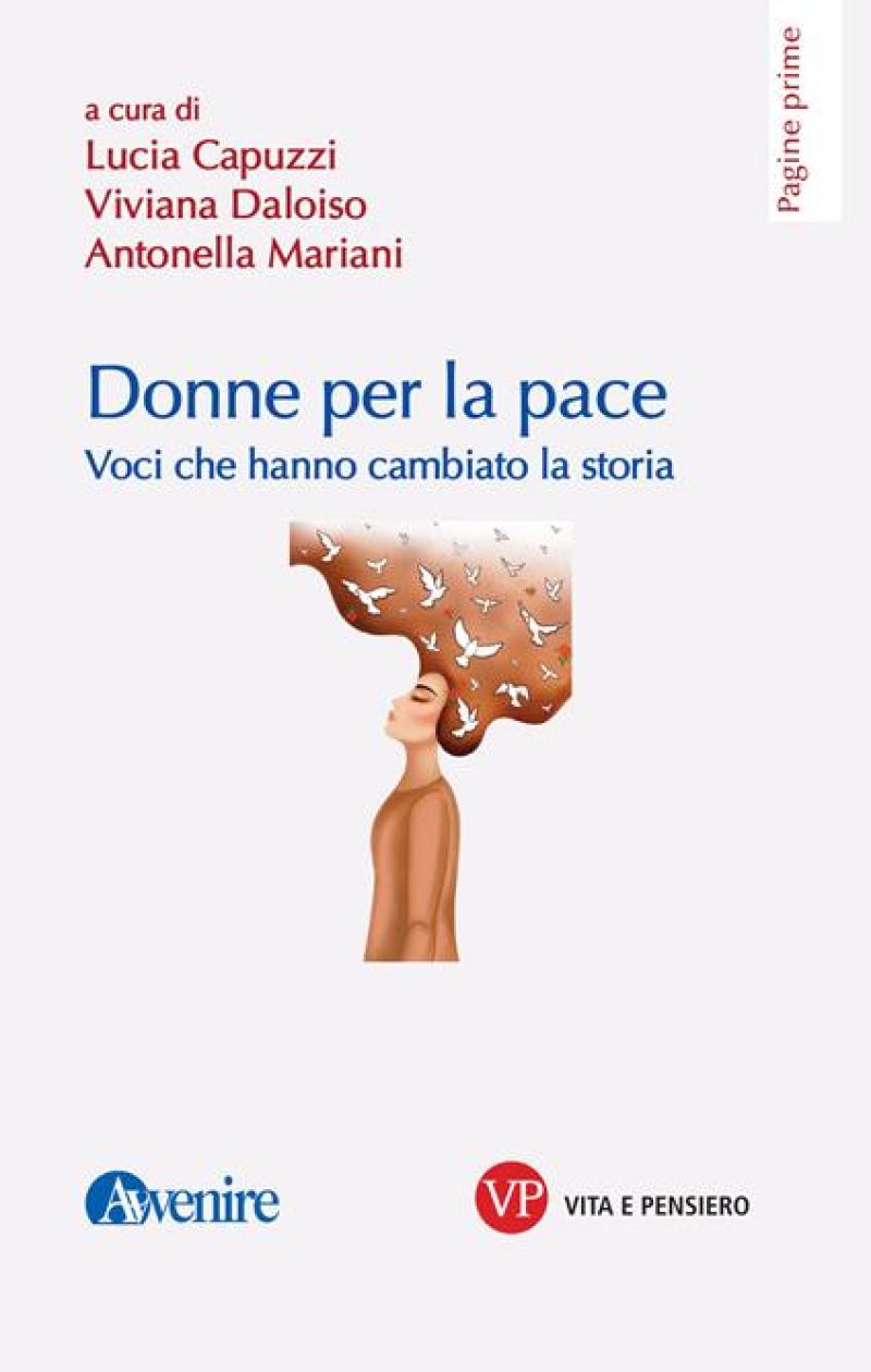 Donne per la pace: Voce che hanno cambiato la storia - Lucia Capuzzi, Viviana Daloiso e Antonella Mariani
