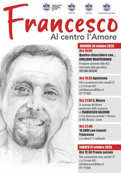 FRANCESCO BALDONI - AL CENTRO L'AMORE - INCONTRO PER COMMEMORARLO - LORETO (AN) - CIRCOLO ACLI DI VILLA MUSONE (AN) - ACLI MARCHE - ACLI ANCONA (AN)