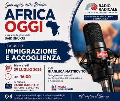 AFRICA OGGI, OSPITE GIANLUCA MASTROVITO - FOCUS SU IMMIGRAZIONE E ACCOGLIENZA - ACLI NAZIONALI