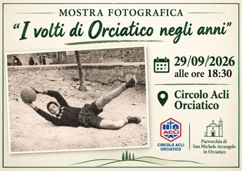 MOSTRA FOTOGRAFICA - I VOLTI DI ORCIATICO NEGLI ANNI - ORCIATICO (PI) - CIRCOL ACLI ORCIATICO (PI)