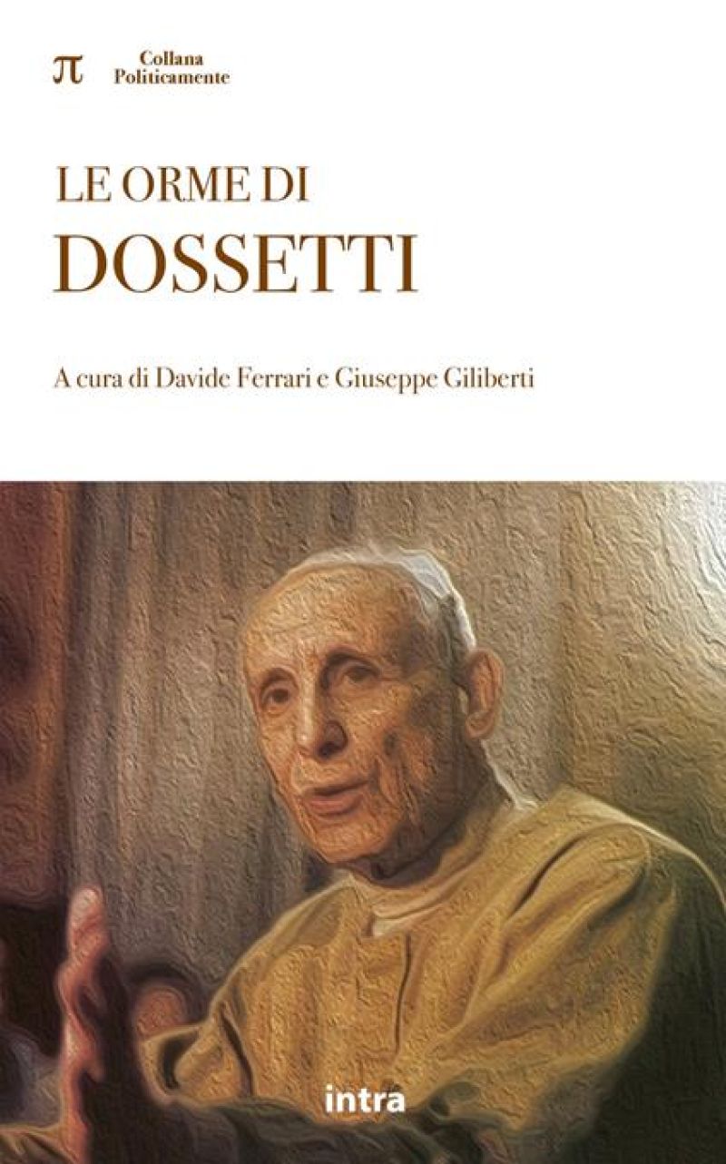 Le Orme di Dossetti - Davide Ferrari e Giuseppe Giliberti