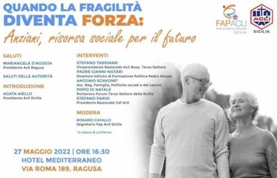 Convegno quando la fragilità diventa forza - anziani risorsa sociale per il futuro - ACLI Sicilia