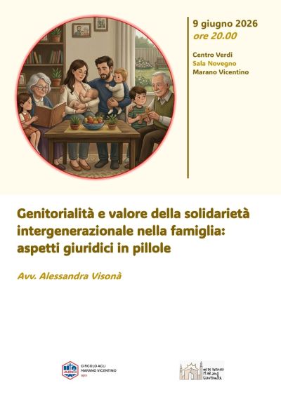 GENITORIALITA' E VALORE DELLA SOLIDARIETA' INTERGENERAZIONALE NELLA FAMIGLIA: ASPETTI GIURIDICI IN PILLOLE - MARANO VICENTINO (VI)