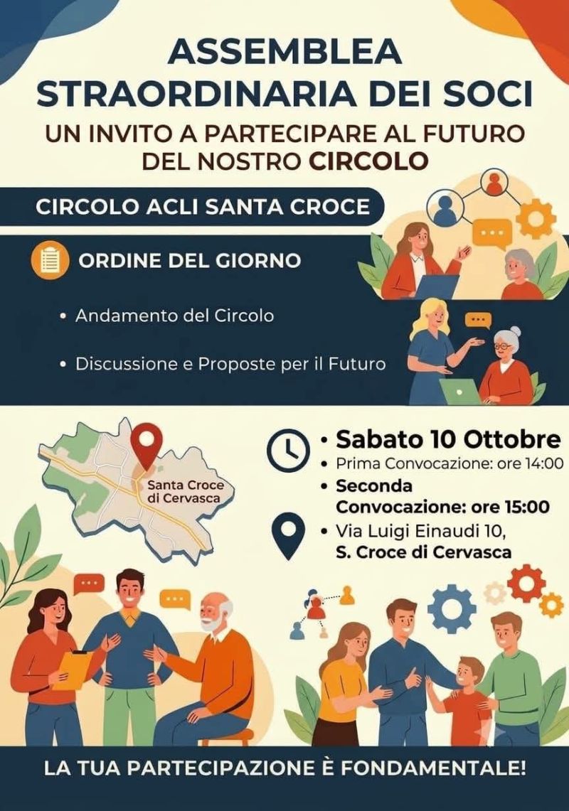 ASSEMBLEA STRAORDINARIA DEI SOCI - PARTECIPA AL FUTURO DEL NOSTRO CIRCOLO - CIRCOLO ACLI SANTA CROCE (CN) - CERVASCA (CN)