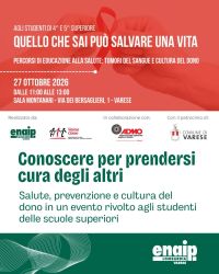 QUELLO CHE SAI PUÒ SALVARE UNA VITA - PERCORSI DI EDUCAZIONE ALLA SALUTE: TUMORI DEL SANGUE E CULTURA DEL DONO - VARESE - ENAIP LOMBARDIA