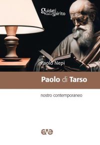 Paolo di Tarso. Nostro contemporaneo - Paolo Nepi