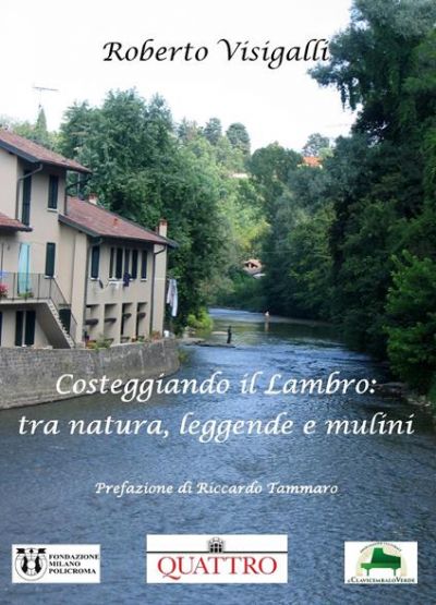 Costeggiando il Lambro: tra natura, leggende e mulini - Roberto Visigalli