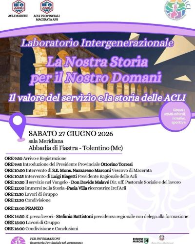 LABORATORIO INTERGENERAZIONALE "LA NOSTRA STORIA PER IL NOSTRO DOMANI" - ABBADIA DI FIASTRA - TOLENTINO (MC) - ACLI MARCHE - ACLI PROVINCIALI MACERATA APS